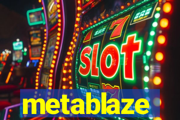 metablaze