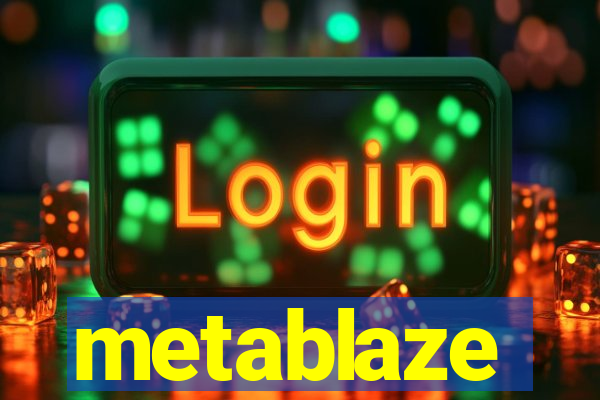 metablaze