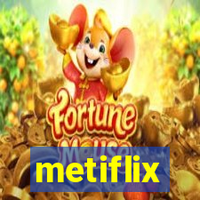 metiflix