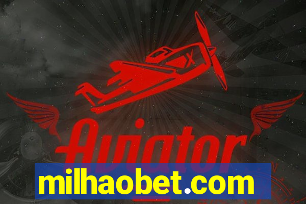 milhaobet.com