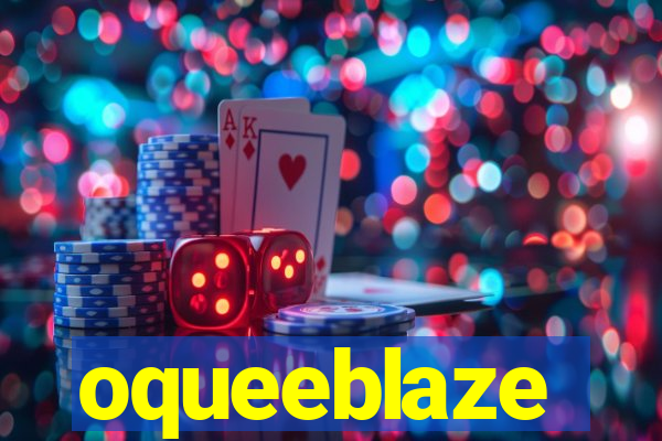 oqueeblaze