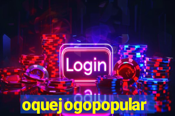 oquejogopopular