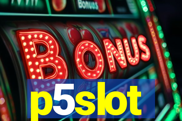 p5slot