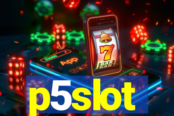 p5slot