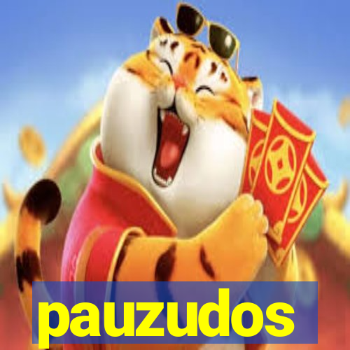 pauzudos