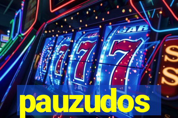 pauzudos