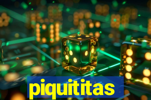 piquititas