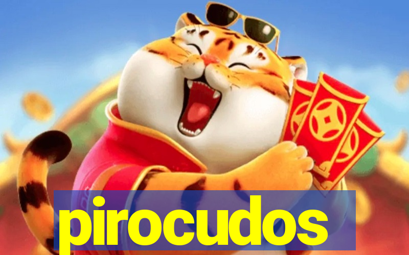 pirocudos