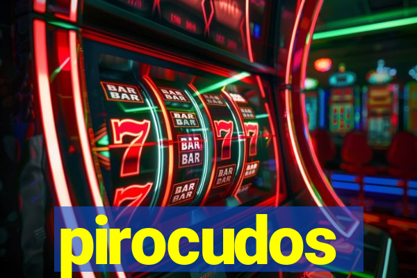 pirocudos