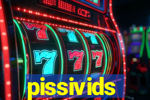 pissivids