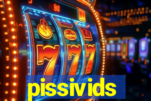 pissivids