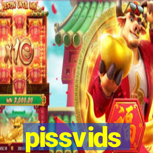 pissvids