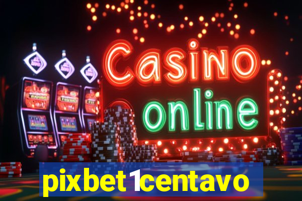 pixbet1centavo