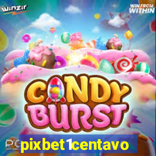 pixbet1centavo