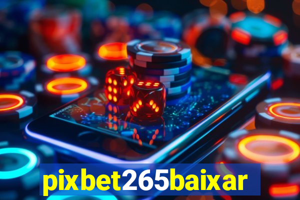 pixbet265baixar