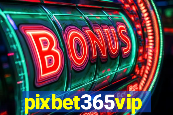 pixbet365vip