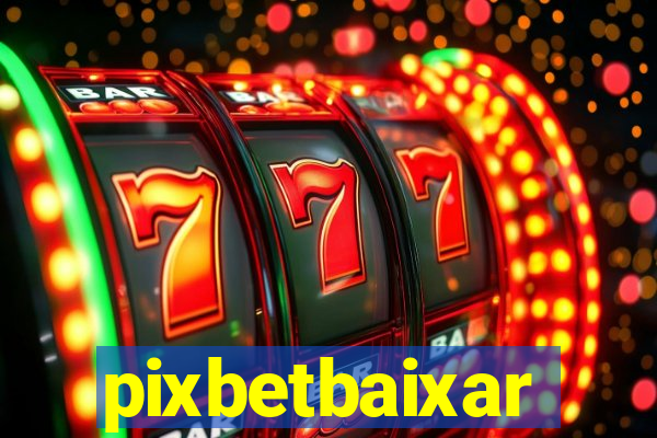 pixbetbaixar