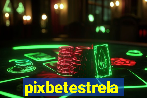 pixbetestrela