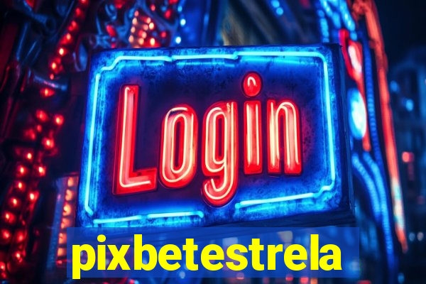 pixbetestrela