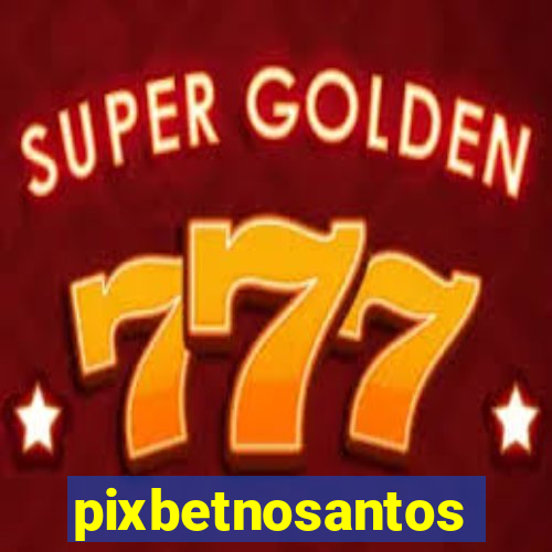 pixbetnosantos