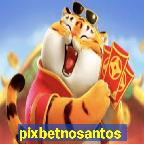 pixbetnosantos