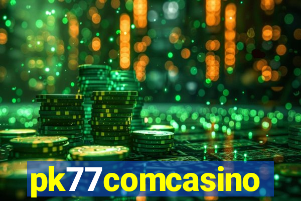 pk77comcasino