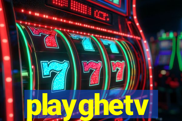 playghetv