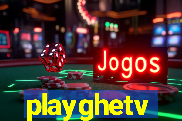 playghetv