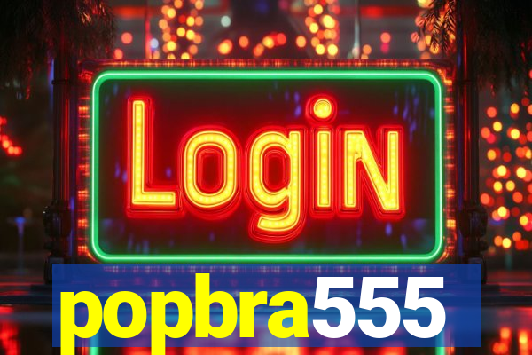 popbra555