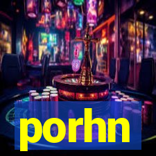 porhn