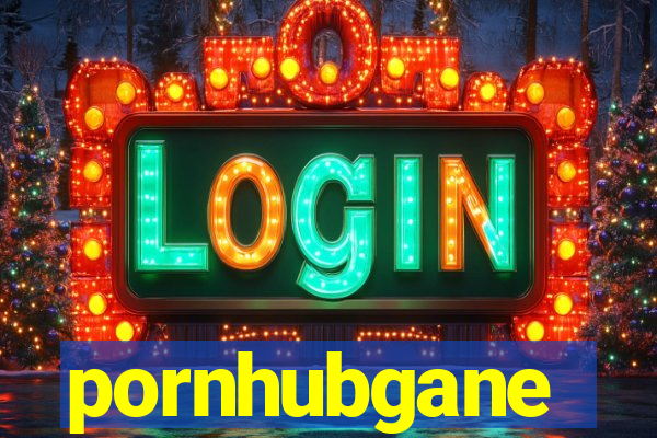 pornhubgane