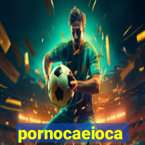 pornocaeioca