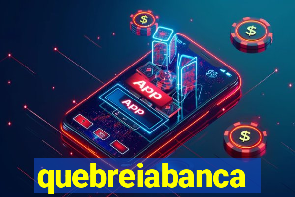 quebreiabanca