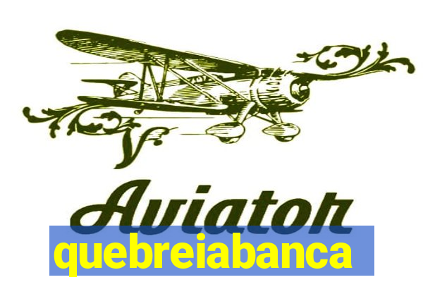 quebreiabanca