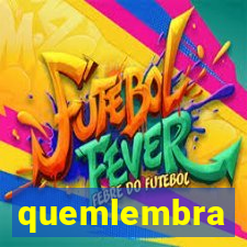 quemlembra