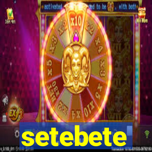 setebete