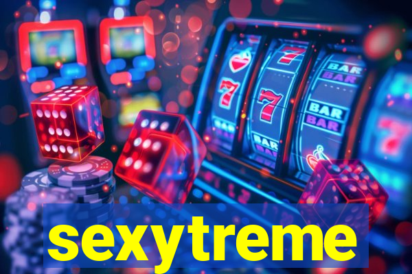 sexytreme