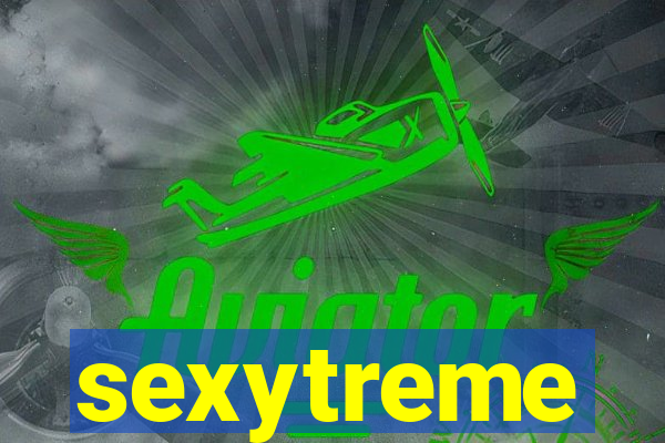 sexytreme