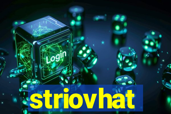 striovhat