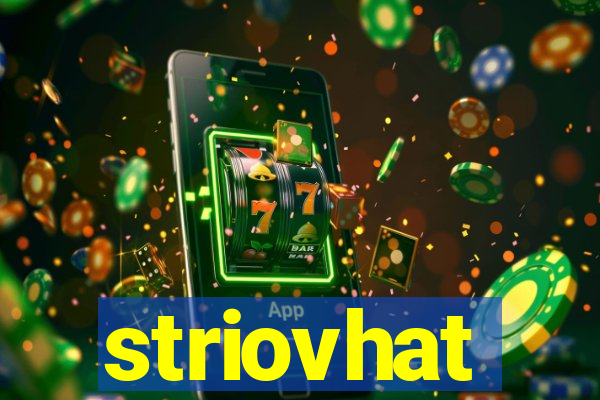 striovhat