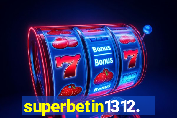 superbetin1312.com