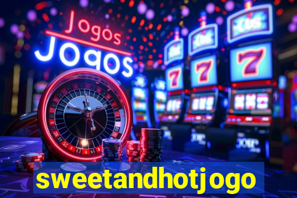 sweetandhotjogo