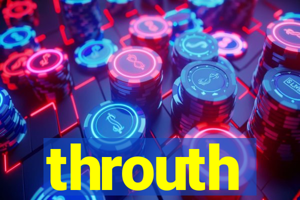 throuth