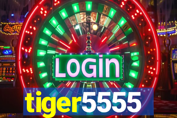 tiger5555