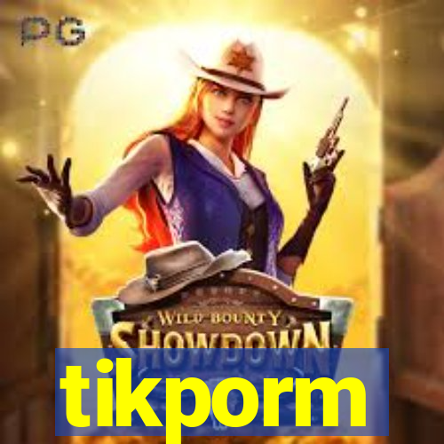 tikporm