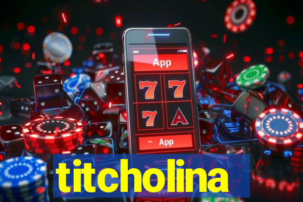 titcholina