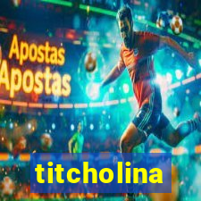 titcholina