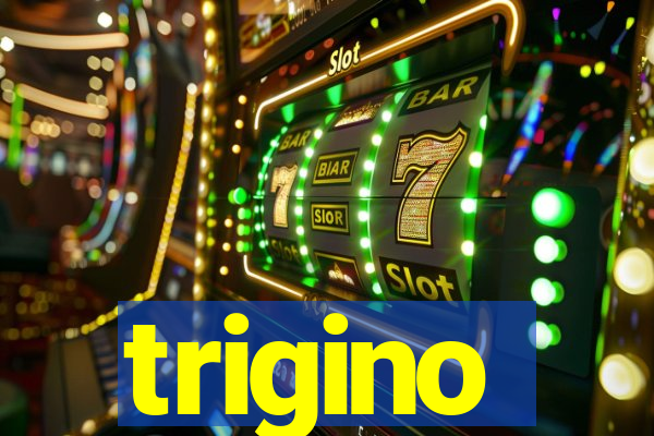 trigino