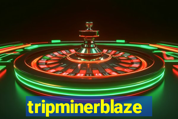 tripminerblaze