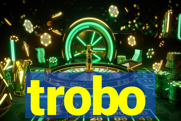 trobo